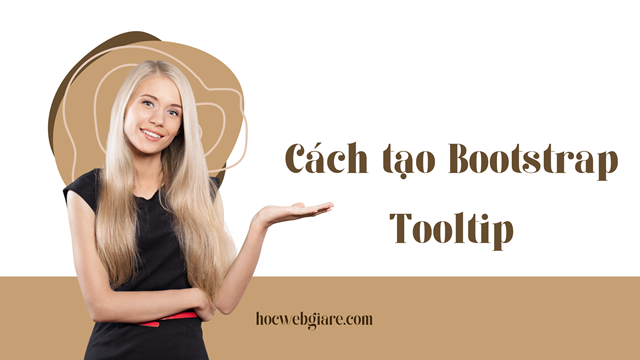 Hướng dẫn cách tạo Tooltip trong Bootstrap